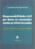 Responsabilidade Civil por Danos ao Consumidor Causados Por Defeitos dos Produtos - Livraria do advogado
