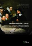 Responsabilidade e futuro - bioética, biopoder, biopolítica e os desafios para a reflexão e ação - Liberars