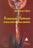 Restauração Ambiental - Do Dever Jurídico às Técnicas Reparatórias - Livraria do advogado