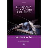 Restauração - Liderança para a Última Colheita - Danilo Figueira - Selah produções