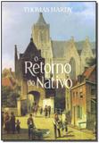 Retorno do Nativo, O - Pedra azul editora