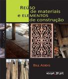 Reuso De Materiais E Elementos De Construcao - Oficina de textos