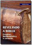 Revelando a biblia: exegese, hermeneutica e cora01 - Autor independente