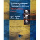 Revisão e Preparação para Concursos e Provas de Título de Especialização em Pediatria - 6ª Ed. 2006 - Revinter