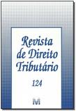 Revista de Direito Tributário Vol. 124 - Malheiros editores