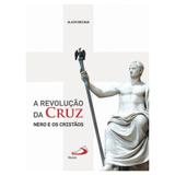 REVOLUCAO DA CRUZ NERO E OS CRISTAOS, A - 1º - Paulus - portugal