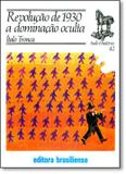 Revolucao de 1930 a dominacao oculta - Brasiliense