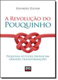 Revolução do Pouquinho, A: Pequenas Atitudes Provocam Grandes Transformações - Dvs