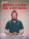 Revolucao na cozinha - qualquer um pode aprender a cozinhar em 24 horas - Globo livros