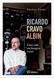 Ricardo Cravo Albin: Uma Vida em Imagem e Som - Editora janeiro