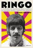 Ringo - A história do baterista mais famoso do mundo antes e depois dos Beatles