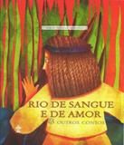 Rio De Sangue E De Amor E Outros Contos - Casa publicadora (cpb)
