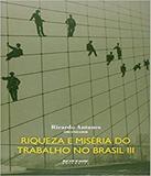 Riqueza E Miseria Do Trabalho No Brasil Iii - Boitempo
