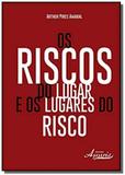 Riscos do lugar e os lugares do risco, os - Appris