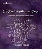 Ritual Do Ator Em Grupo, A - Paco editorial