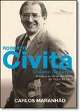 Roberto Civita: O Dono da Banca - A Vida e as Ideias do Editor da Veja e da Abril - Companhia das letras - grupo cia das letras