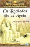 Rochedos sao de areia, os - pelo espirito lucius - Ide