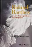Roland barthes e a revelação profana da fotografia - Editora da puc-sp