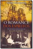 Romance dos Espíritos, O: Ficção Baseada na Vida de Allan Kardec - Planeta do brasil - grupo planeta