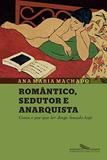 Romântico Sedutor e Anarquista - Companhia das letras