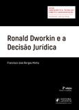 Ronald Dworkin e a Decisão Jurídica - 2ª Edição (2018) - Juspodivm
