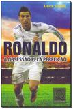 Ronaldo - A Obsessão pela Perfeição - Qualitymark editora