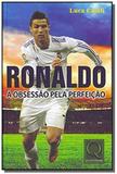 Ronaldo: a obsessao pela perfeicao - Qualitymark