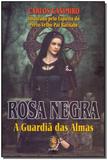 Rosa Negra - A Guardião das Almas - Madras editora