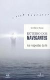 Roteiro dos navegantes - as respostas da fe - Principia