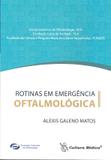Rotinas Em Emergencia Oftalmologica / Matos (Org.) - Ed cult medica