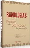 Ruinologias - ensaios sobre destroços do presente - Ufsc - universidade santa catarina