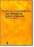 Ruptura e Subversão na Literatura Para Crianças - Global