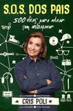 S.O.S dos pais - 500 dicas para educar sem enlouquecer