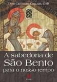 Sabedoria de sao bento para o nosso tempo, a - 1 - Palavra e prece