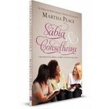 Sábia e Conselheira Uma reflexão bíblica sobre o papel da mulher MARTHA PEACE - Editora fiel
