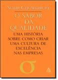 Sabor da Qualidade: uma História Sobre Como Criar uma Cultura de Excelência nas Empresas, O - Sextante