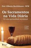 Sacramentos na vida diária - Por uma espiritualidade sacramental
