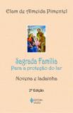 Sagrada Família - Para a proteção do lar - Novena e ladainha