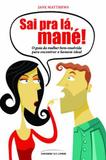 Sai Pra la, Mane! - Universo dos livros