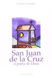 San Juan de la Cruz - O poeta de Deus