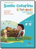 Santa catarina: interagindo com a historia regiona - Editora do brasil