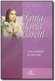 Santa Maria Goretti uma santidade no dia-a-dia - Paulinas
