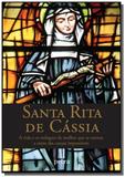 Santa rita de cassia: a vida e os milagres que se - Petra
