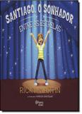Santiago o Sonhador: Entre as Estrelas - Planeta infantil - grupo planeta