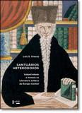 Santuarios Heterodoxos: Subjetividade e Heresia na Literatura Judaica da Europa Central - Edusp