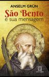 São bento e sua mensagem - anselm grun - Armazem