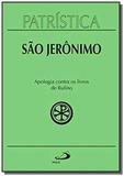 Sao jeronimo apologia contra os livros de rufino - Paulus