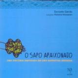 Sapo apaixonado, o - Musa editora ltda