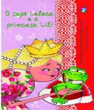 Sapo Leleca E A Princesa Lili, O - Franco editora
