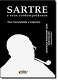 Sartre E Seus Contemporâneos - Ética, Racionalidade E Imaginário - Ideias letras - santuario
